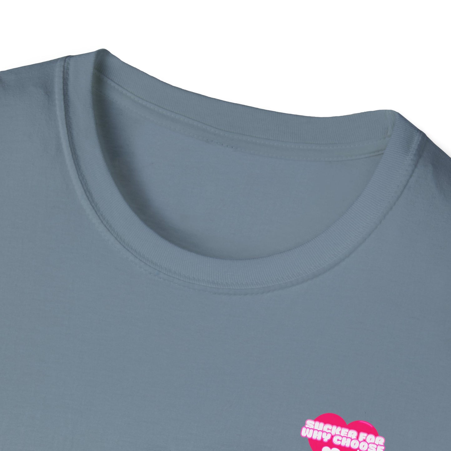Sucker For Why Choose Softstyle T-Shirt