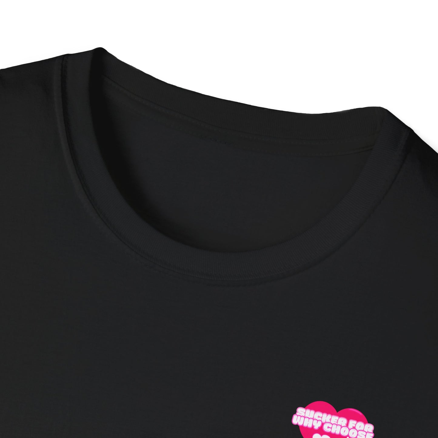 Sucker For Why Choose Softstyle T-Shirt