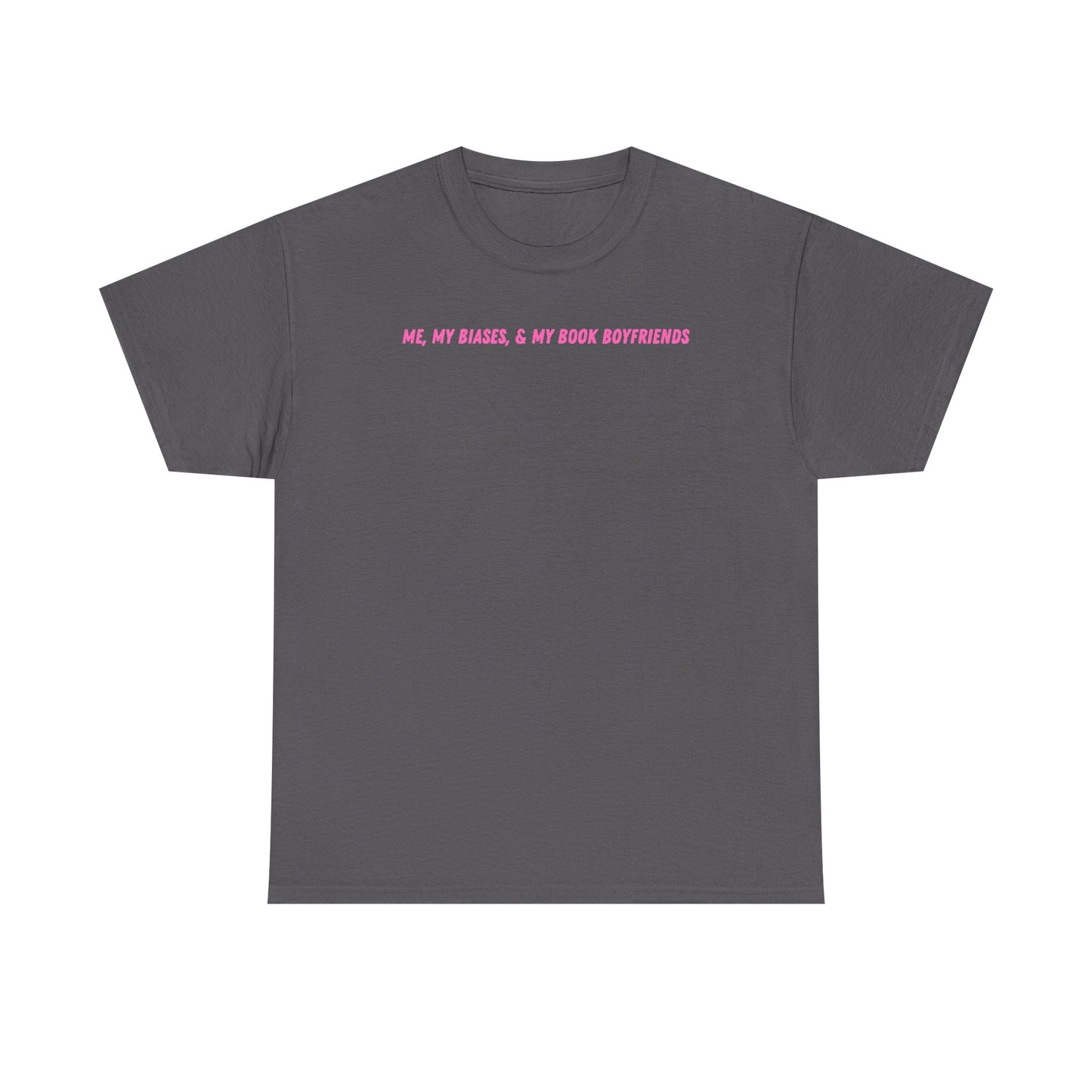 ME, MY BIASES, & MY BOOK BOYFRIENDS (pink) Heavy Cotton Tee
