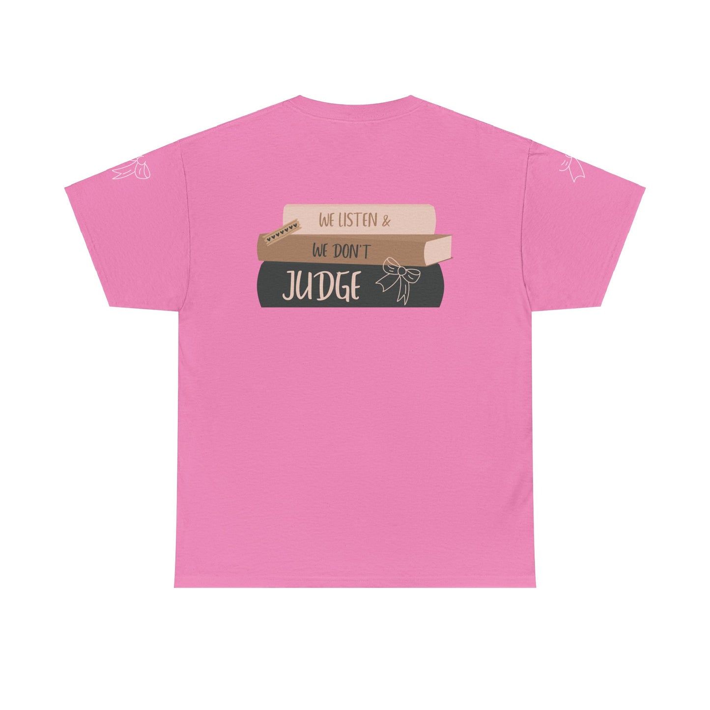 WE LISTEN & WE DON’T JUDGE Heavy Cotton Tee