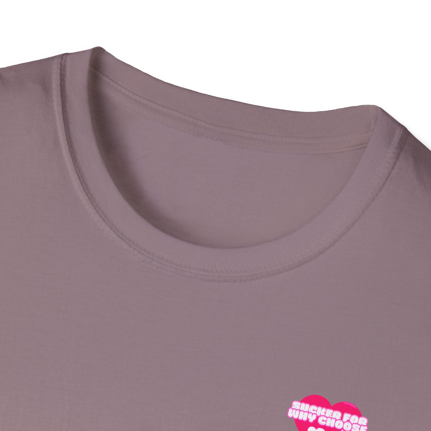 Sucker For Why Choose Softstyle T-Shirt