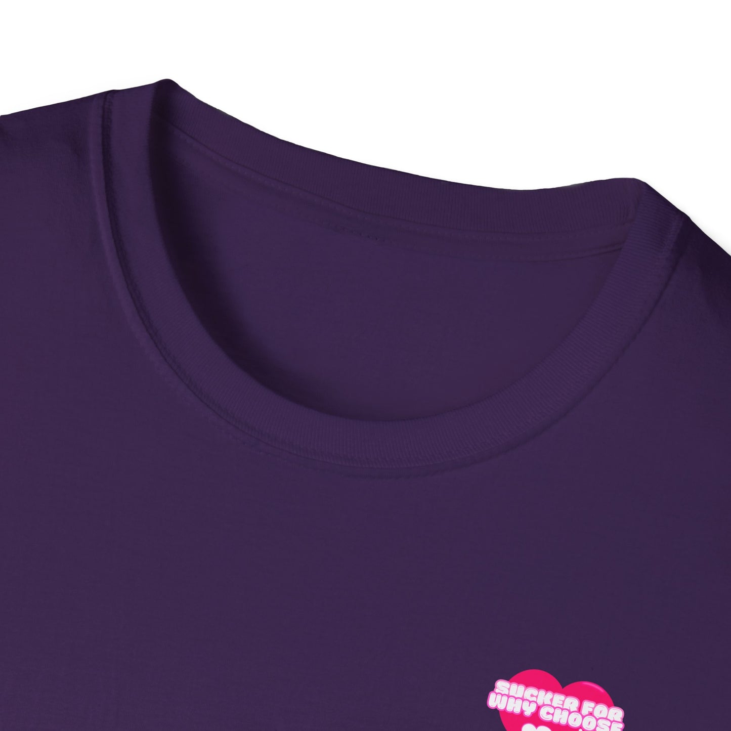 Sucker For Why Choose Softstyle T-Shirt