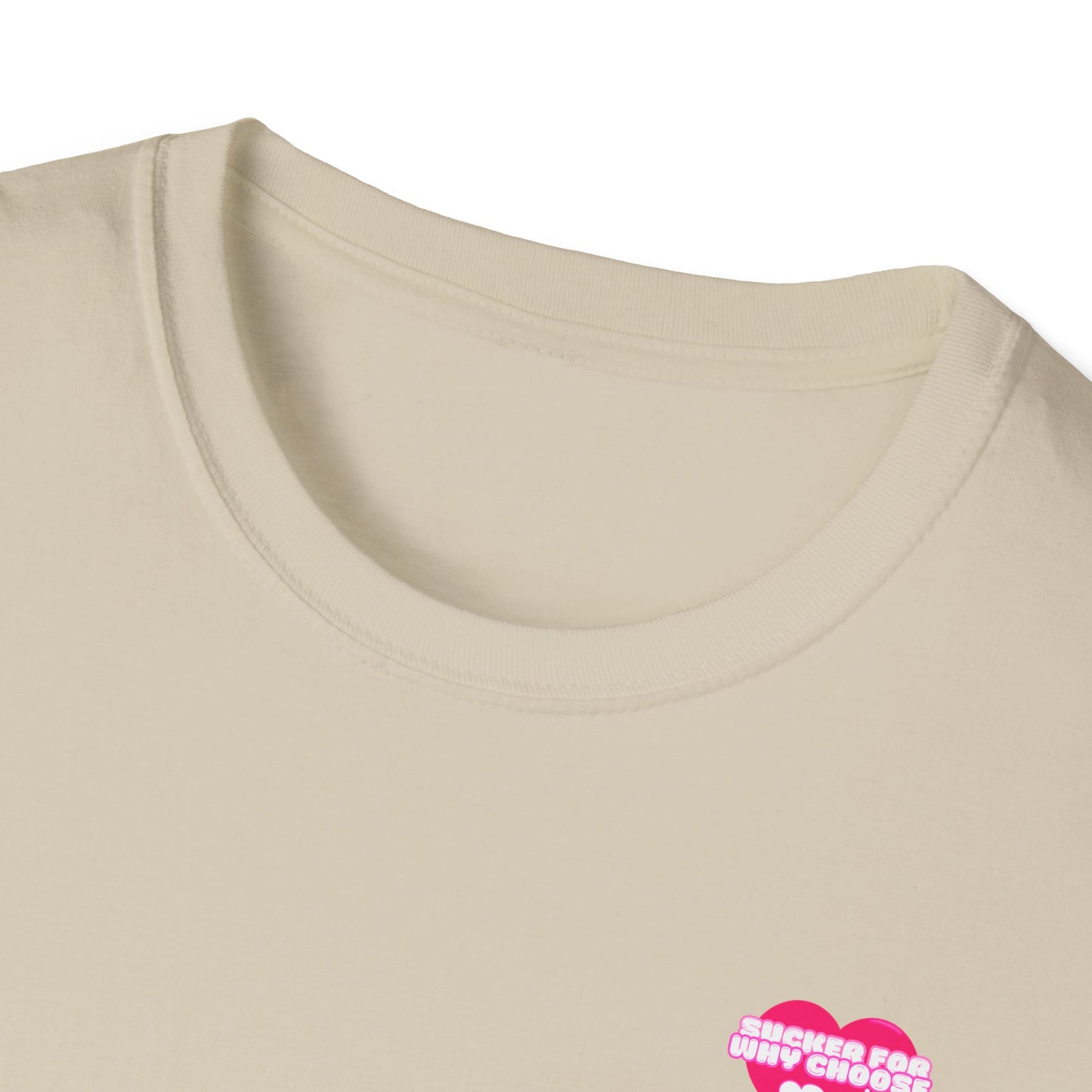 Sucker For Why Choose Softstyle T-Shirt