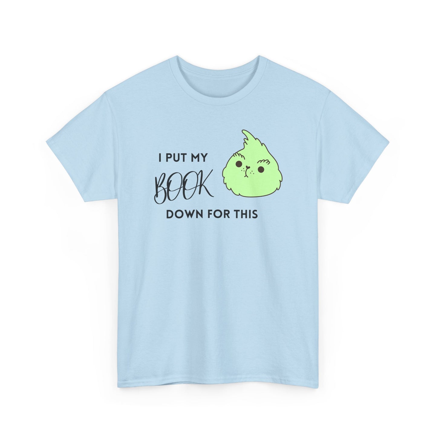 I PUT MY BOOK DOWN Cotton Tee