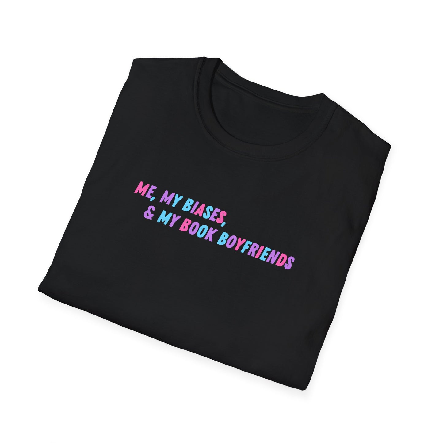 ME, MY BIASES, & MY BOOK BOYFRIENDS Softstyle T-Shirt