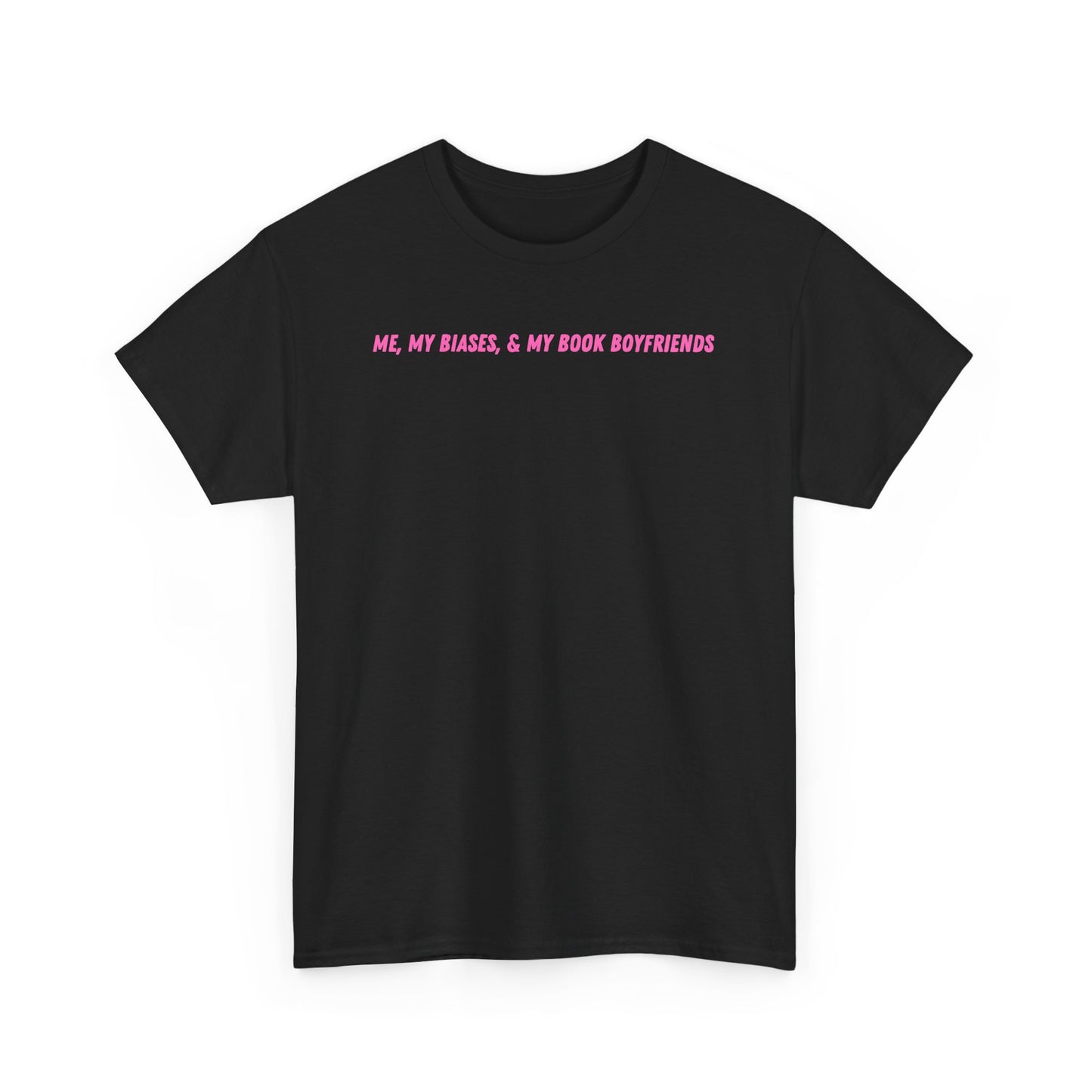 ME, MY BIASES, & MY BOOK BOYFRIENDS (pink) Heavy Cotton Tee