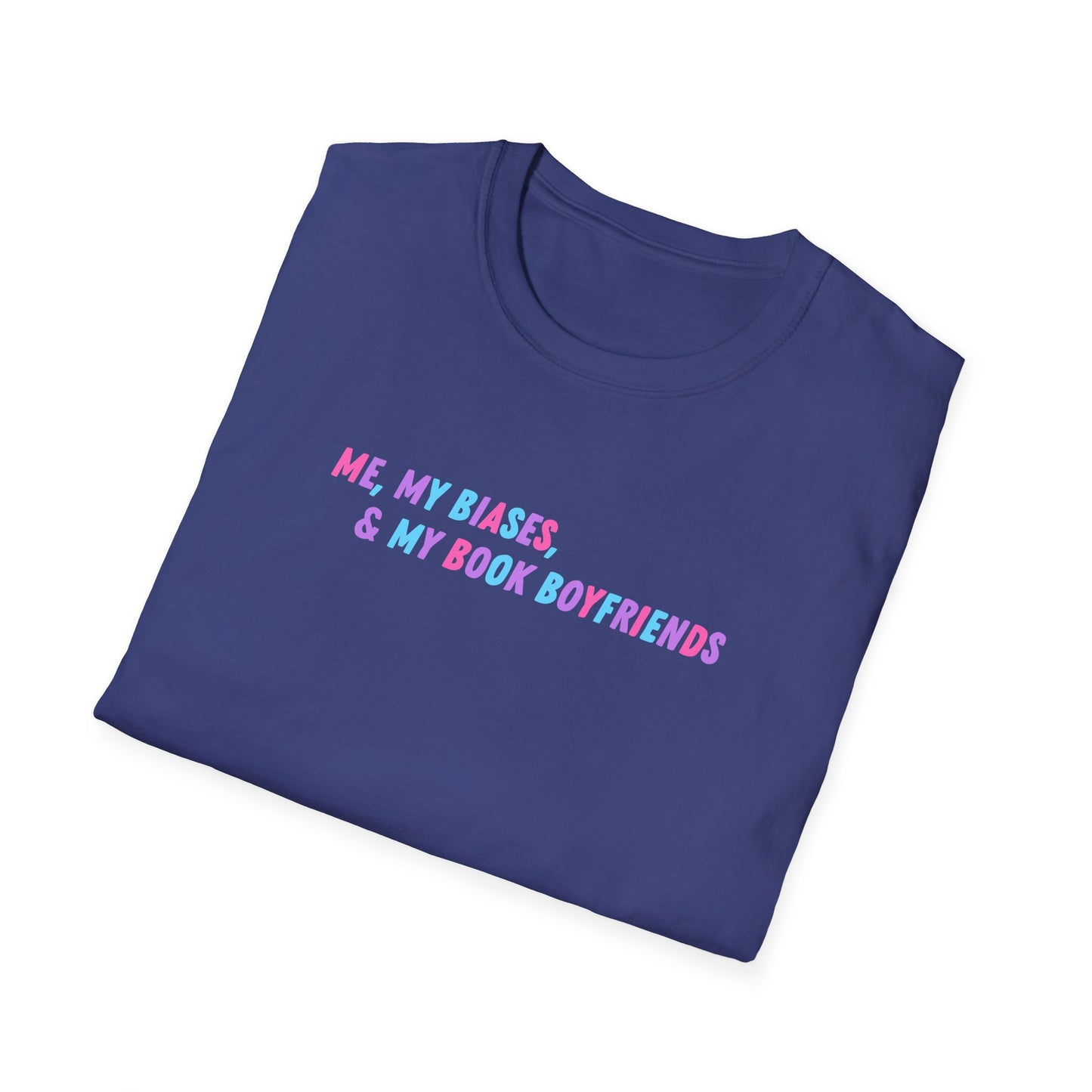 ME, MY BIASES, & MY BOOK BOYFRIENDS Softstyle T-Shirt