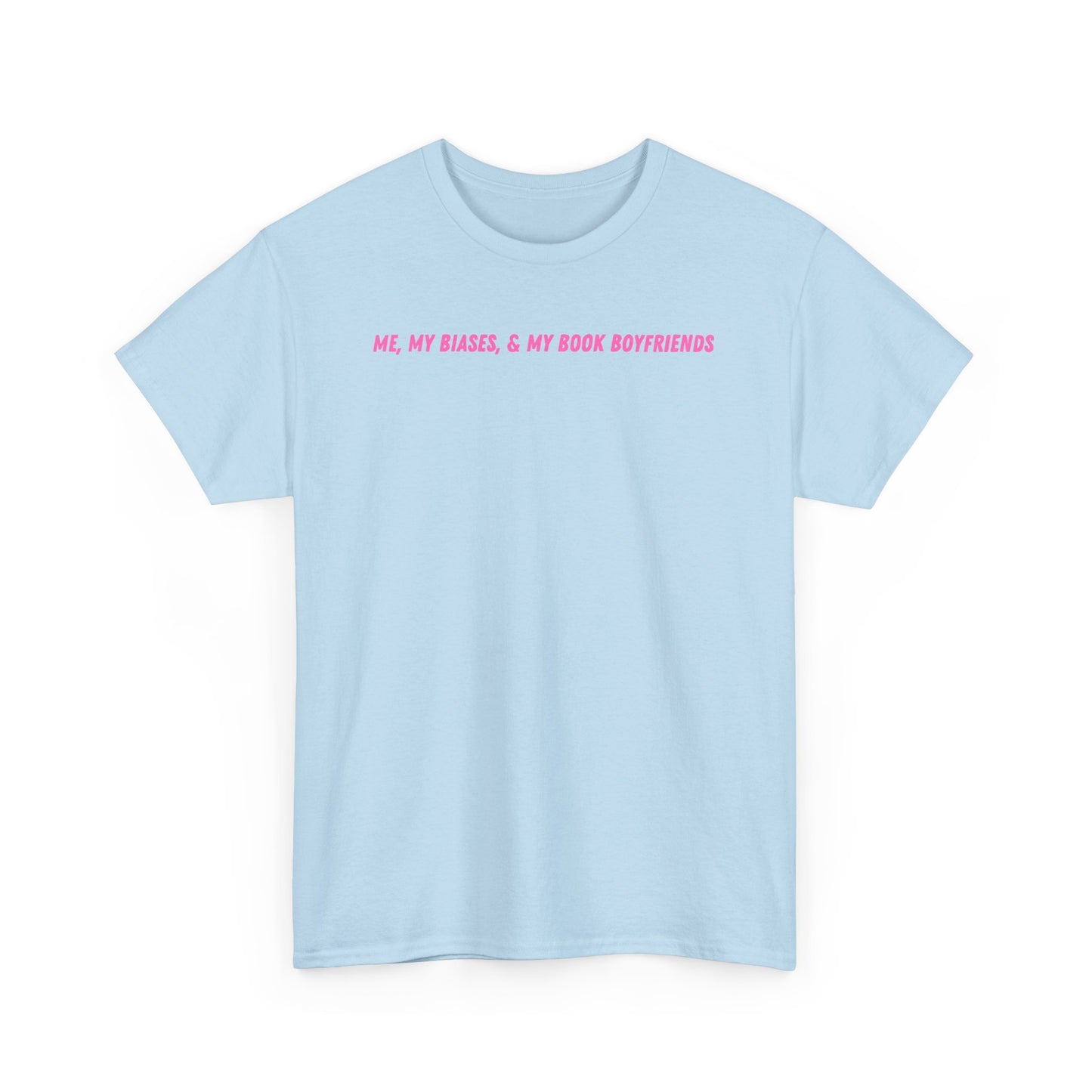 ME, MY BIASES, & MY BOOK BOYFRIENDS (pink) Heavy Cotton Tee