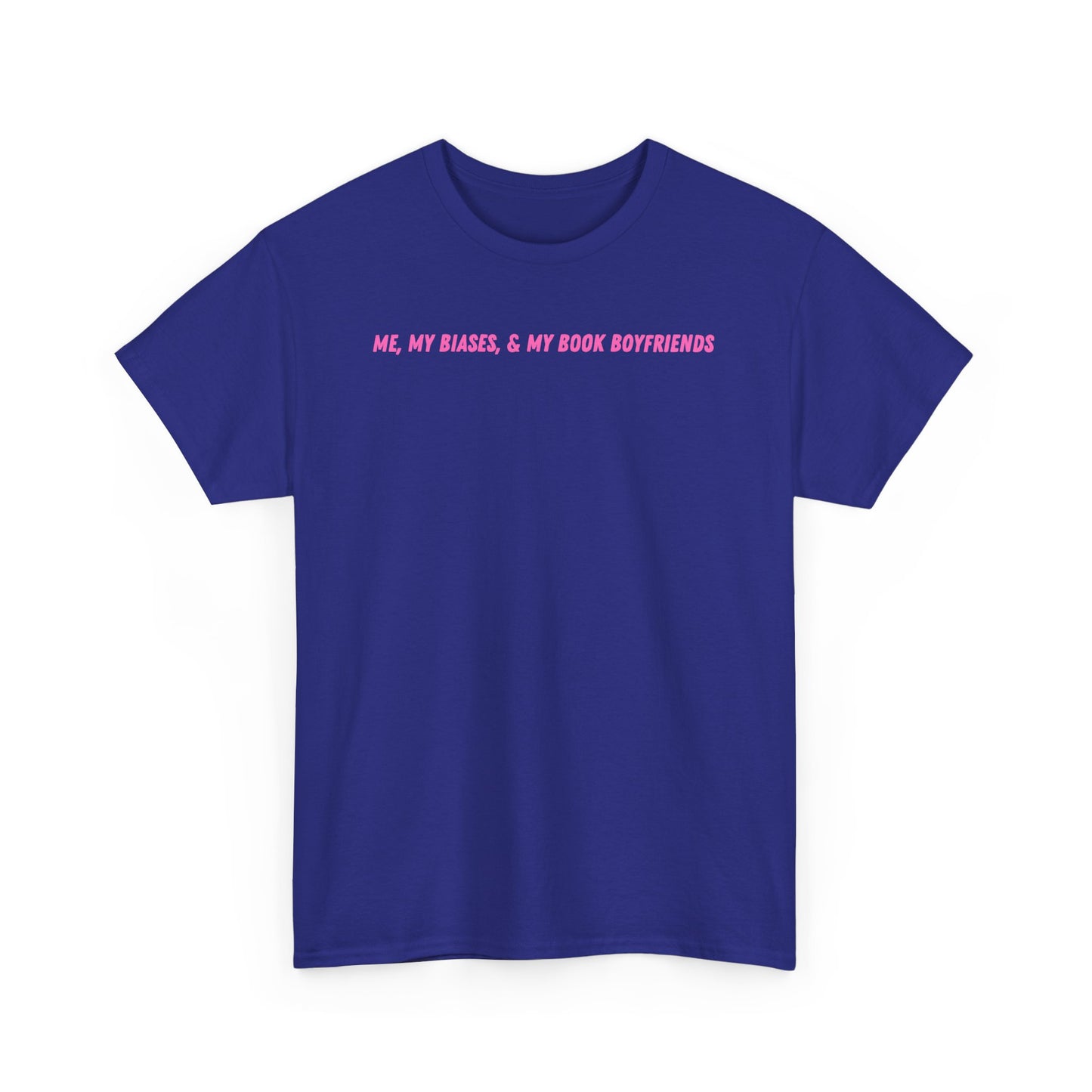 ME, MY BIASES, & MY BOOK BOYFRIENDS (pink) Heavy Cotton Tee