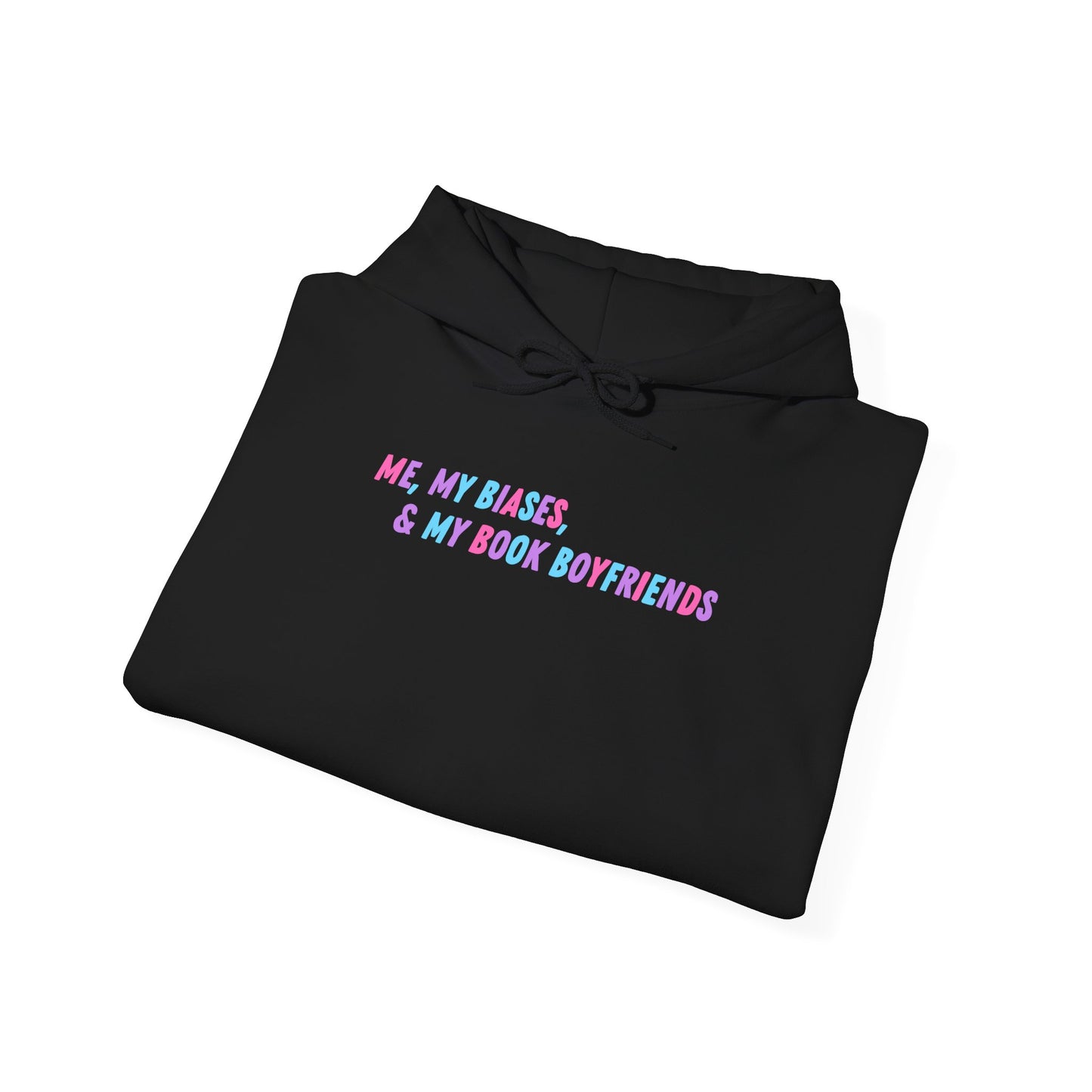 ME, MY BIASES, & MY BOOK BOYFRIENDS (colorful) Hooded Sweatshirt