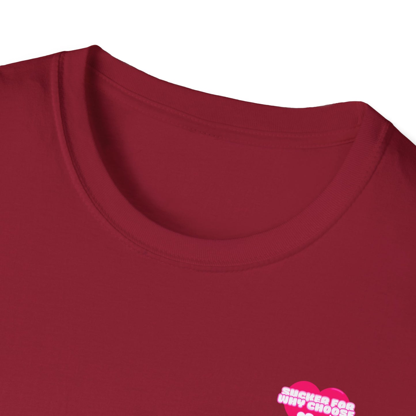 Sucker For Why Choose Softstyle T-Shirt