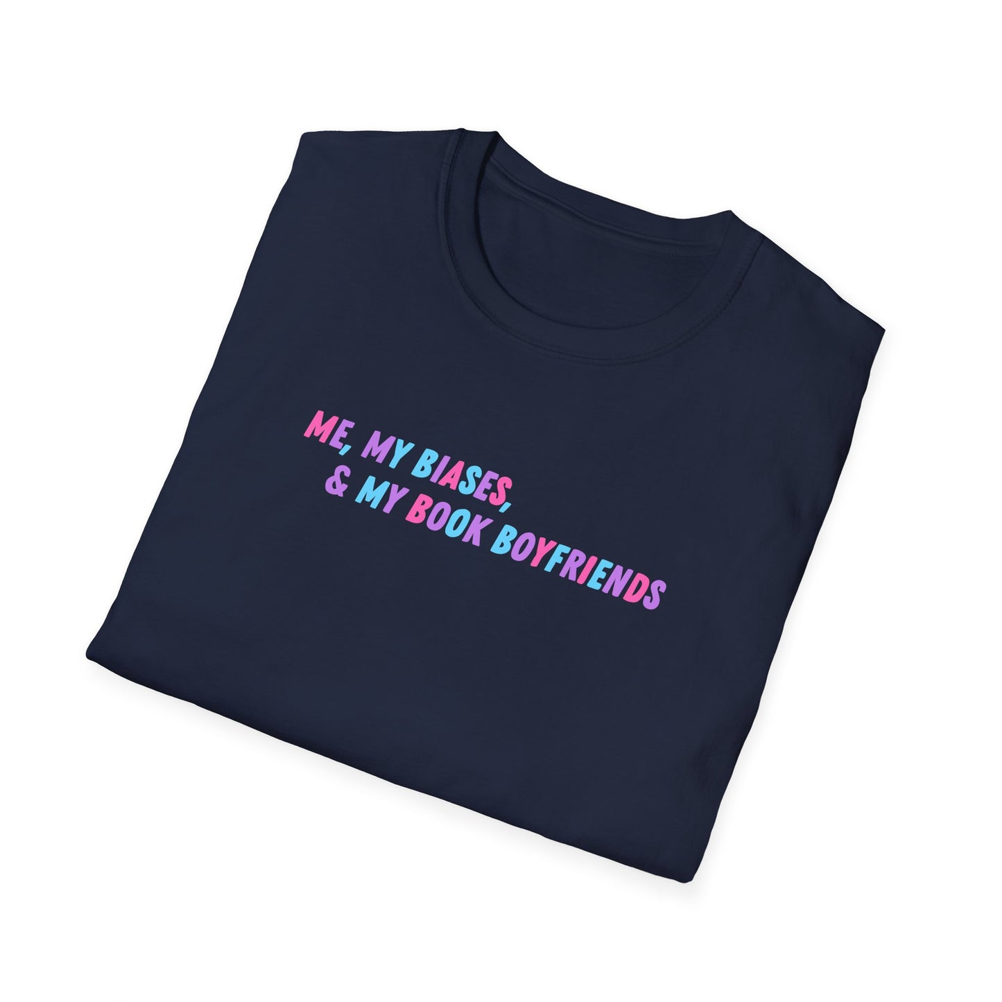 ME, MY BIASES, & MY BOOK BOYFRIENDS Softstyle T-Shirt