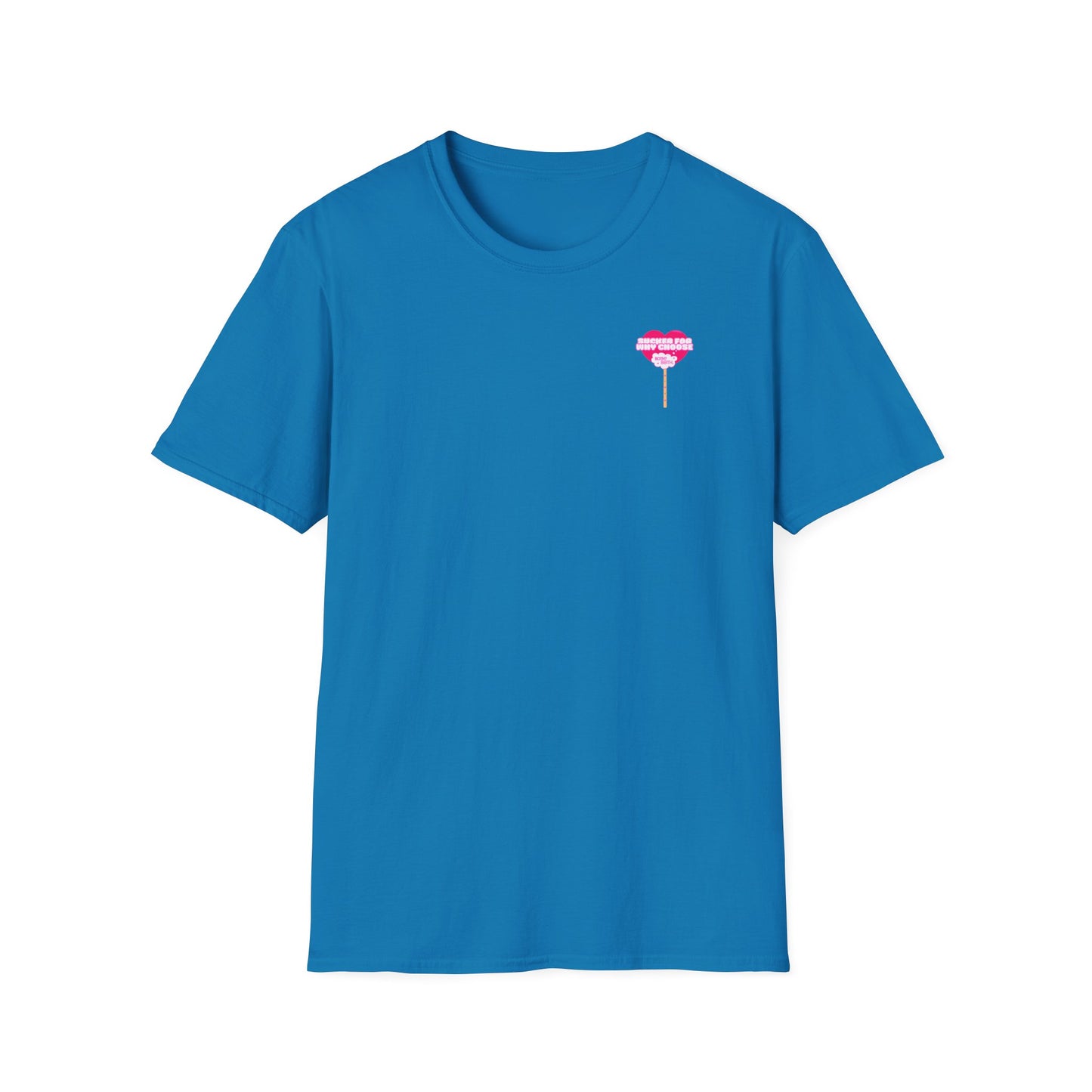 Sucker For Why Choose Softstyle T-Shirt