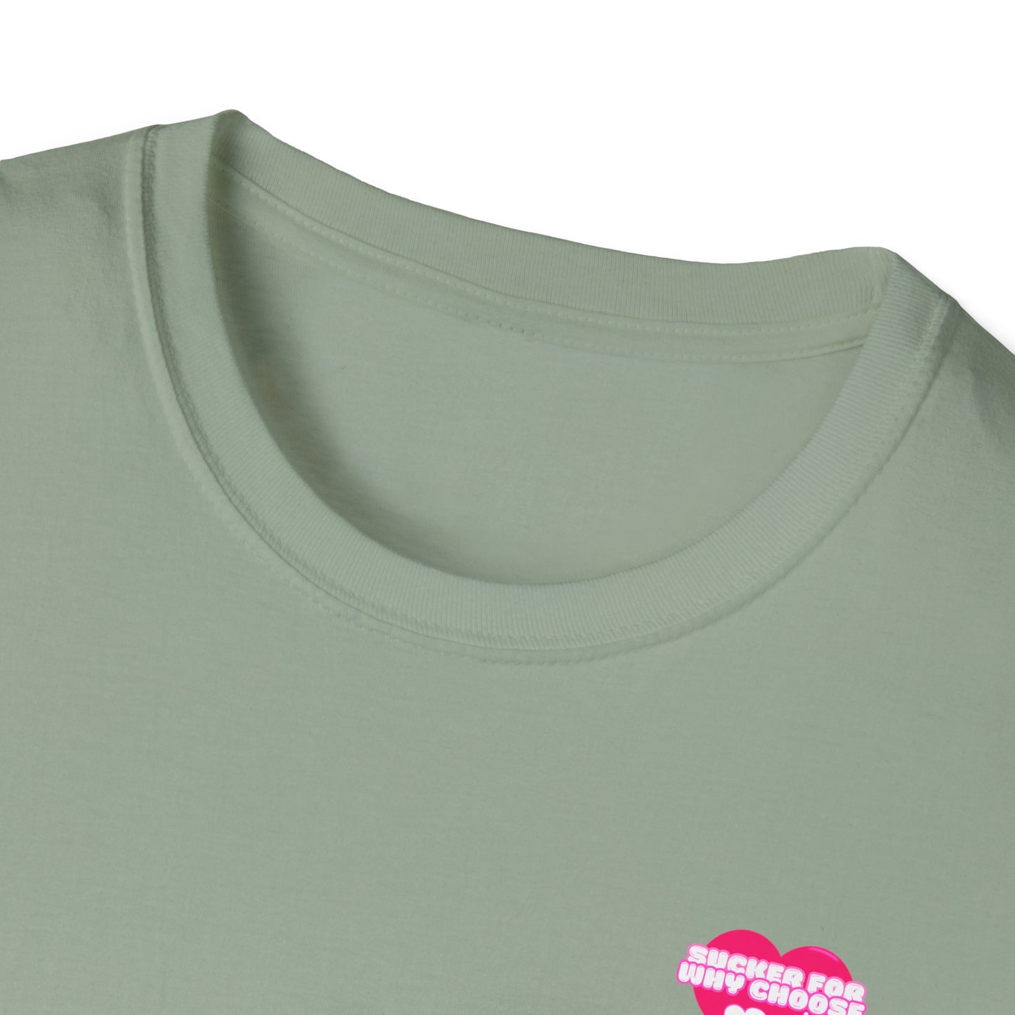 Sucker For Why Choose Softstyle T-Shirt